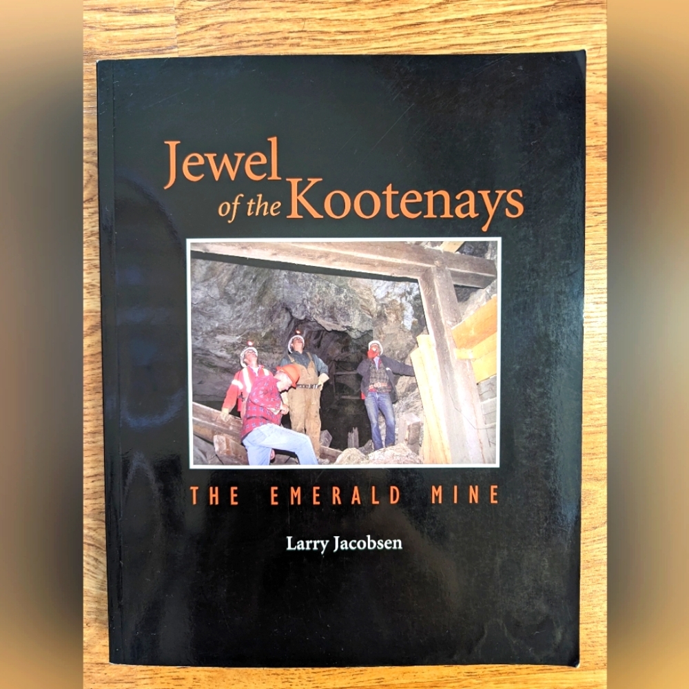 Jewel of the Kootenays, The Emerald Mine by Larry Jacobsen